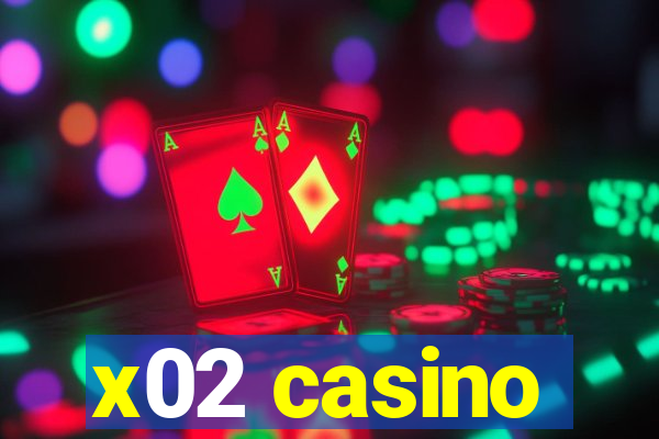 x02 casino